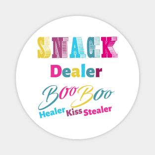 snack dealer boo boo healer kiss slealer Magnet